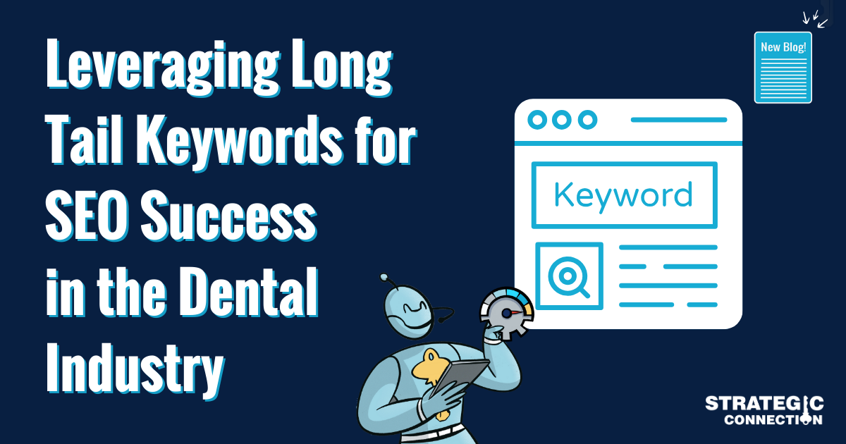 Leveraging Long Tail Keywords for SEO Success in the Dental Industry